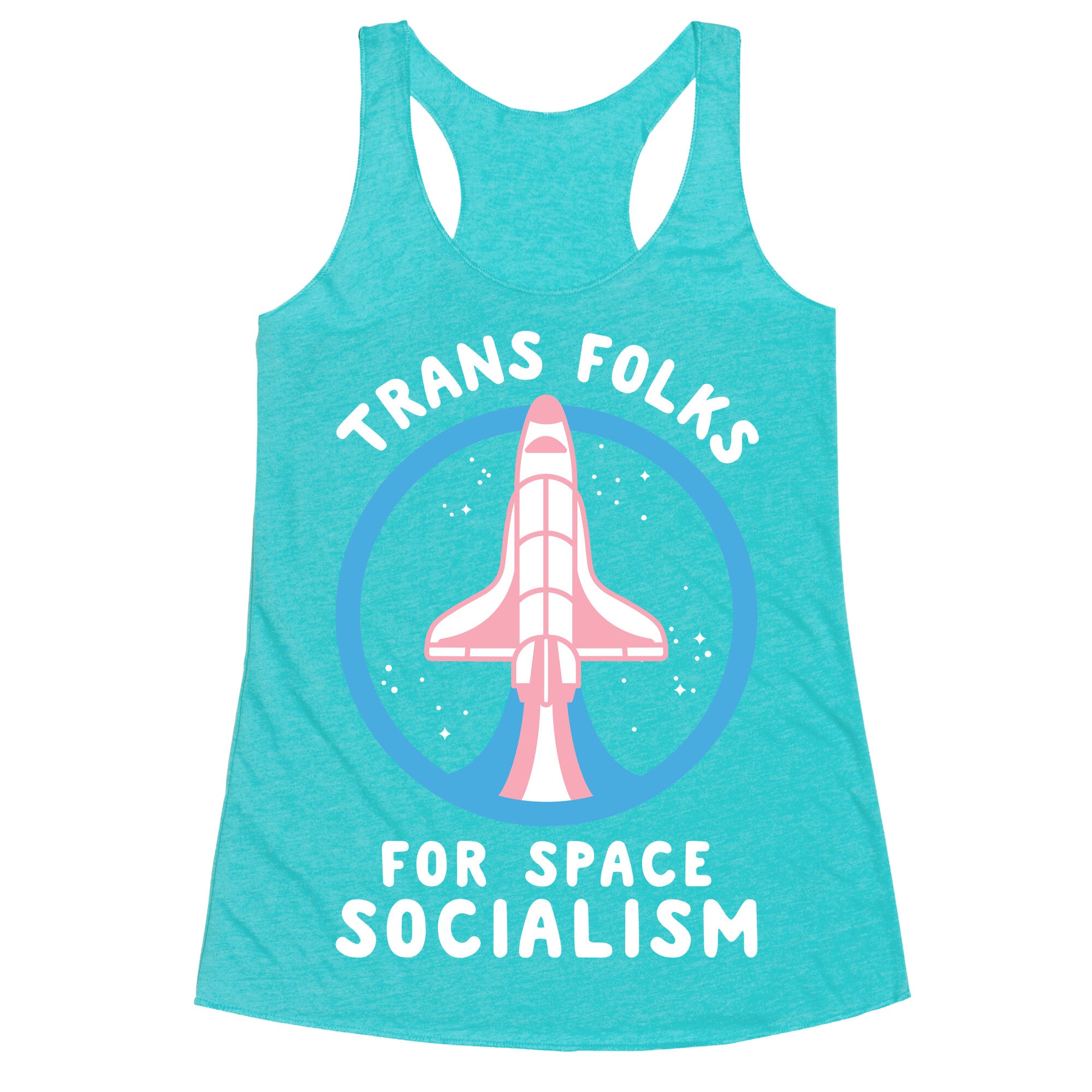 Trans Folks For Space Socialism Racerback Tank